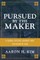 Pursued by the Maker