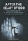 After the Heart of God
