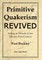 Primitive Quakerism Revived