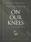 On Our Knees