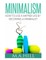 How to Live a Happier Life by Becoming a Minimalist
