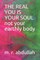 THE REAL YOU IS YOUR SOUL not your earthly body