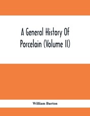 A General History Of Porcelain (Volume Ii)