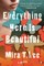 Everything Here Is Beautiful