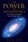 The Power Of Metaphysics