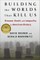 Building the Worlds That Kill Us