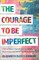 The Courage to Be Imperfect