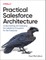 Practical Salesforce Architecture