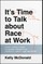It's Time to Talk about Race at Work