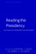 Reading the Presidency; Advances in Presidential Rhetoric