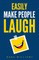 Easily Make People Laugh