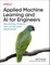 Applied Machine Learning and AI for Engineers