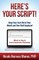 Here's Your Script!