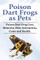 Poison Dart Frogs as Pets. Poison Dart Frog Care, Behavior, Diet, Interaction, Costs and Health.