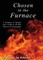 Chosen in the Furnace