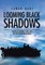 Looming Black Shadows