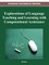 Explorations of Language Teaching and Learning with Computational Assistance