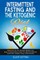 Intermittent Fasting and the Ketogenic Diet