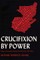 Crucifixion by Power