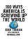 100 Ways America Is Screwing Up the World