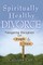 Spiritually Healthy Divorce