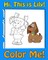 This is Lily-Color Me! A coloring book for kids ages 4-8 with rhymes for kids, activity book for 5 year old girls. Read, color and have fun!