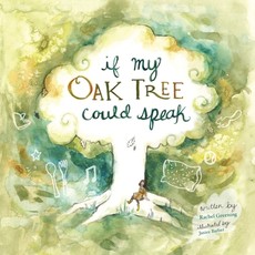 If My Oak Tree Could Speak If My Oak Tree Could Speak