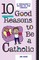 10 Good Reasons to Be a Catholic