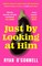 Just By Looking at Him