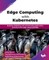Edge Computing with Kubernetes