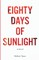 Eighty Days of Sunlight