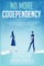 No More Codependency