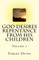 God Desires Repentance from His Children Vol 1