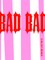 Bad Bad