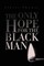 The Only Hope for the Black Man