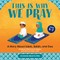 This Is Why We Pray: Islamic Book for Kids