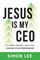 Jesus Is My CEO