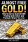 Almost Free Gold!