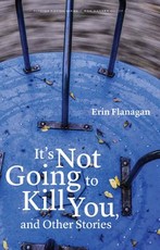 It's Not Going to Kill You, and Other Stories It's Not Going to Kill You, and Other Stories