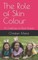 The Role of Skin Colour