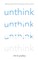 Unthink