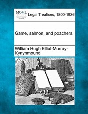 Game, Salmon, and Poachers. Game, Salmon, and Poachers.