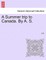 A Summer Trip to Canada. by A. S.