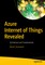 Azure Internet of Things Revealed