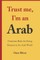 Trust me, I'm an Arab