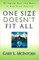One Size Doesn't Fit All