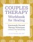 Couples Therapy Workbook for Healing