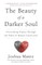 The Beauty of a Darker Soul
