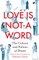 Love Is Not a Word