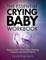 The Essential Crying Baby Workbook